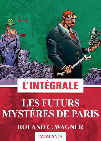 Couverture du livre « Les futurs mystères de Paris ; l'intégrale » de Roland C. Wagner aux éditions L'atalante