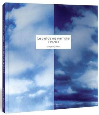 Couverture du livre « Le ciel de ma mémoire ; oracles » de Sophie Zenon aux éditions Arnaud Bizalion