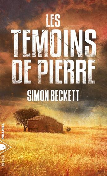 Couverture du livre « Les témoins de pierre » de Simon Beckett aux éditions Piranha