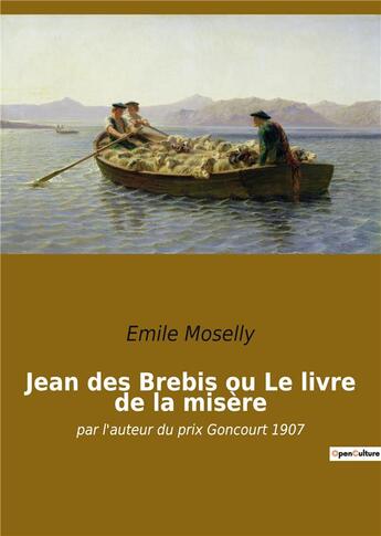 Couverture du livre « Jean des brebis ou le livre de la misere - par l'auteur du prix goncourt 1907 » de Emile Moselly aux éditions Culturea