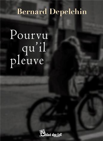 Couverture du livre « Pourvu qu'il pleuve » de Bernard Depelchin aux éditions Chloe Des Lys