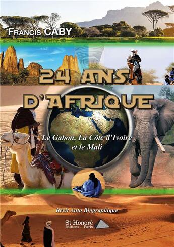 Couverture du livre « 24 ans d afrique le gabon, la cote d ivoire, le mali » de Caby Francis aux éditions Saint Honore Editions