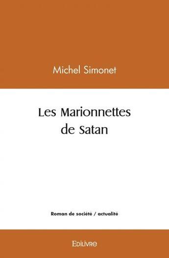 Couverture du livre « Les marionnettes de satan » de Michel Simonet aux éditions Edilivre