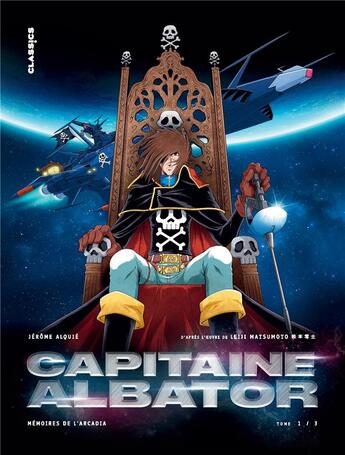 Couverture du livre « Capitaine Albator - mémoires de l'Arcadia Tome 1 » de Jerome Alquie et Leiji Matsumoto aux éditions Kana
