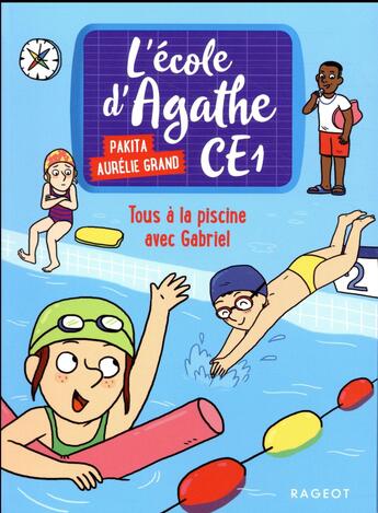 Couverture du livre « L'école d'Agathe - CE1 t.6 ; tous à la piscine avec Gabriel » de Pakita et Aurelie Grand aux éditions Rageot