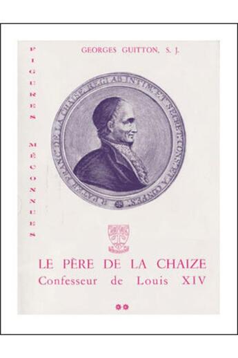 Couverture du livre « Le père de la Chaize, confesseur de Louis XI » de Guitton Georges aux éditions Beauchesne