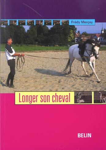 Couverture du livre « Longer son cheval » de Fredy Mercay aux éditions Belin Equitation