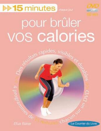 Couverture du livre « 15 minutes chaque jour pour brûler vos calories » de Efua Baker aux éditions Courrier Du Livre