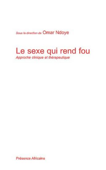 Couverture du livre « Le sexe qui rend fou » de Omar Ndoye aux éditions Presence Africaine