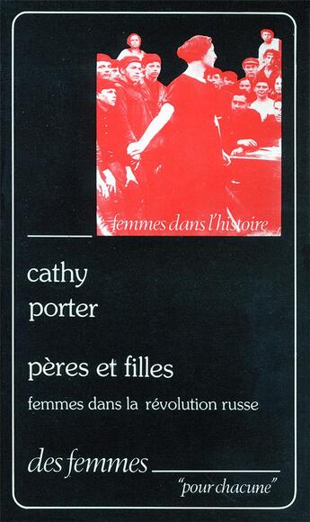 Couverture du livre « Pères et filles ; femmes dans la révolution russe » de Cathy Porter aux éditions Des Femmes