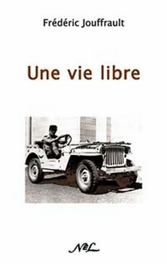 Couverture du livre « Une vie libre » de Frederic Jouffrault aux éditions Nel