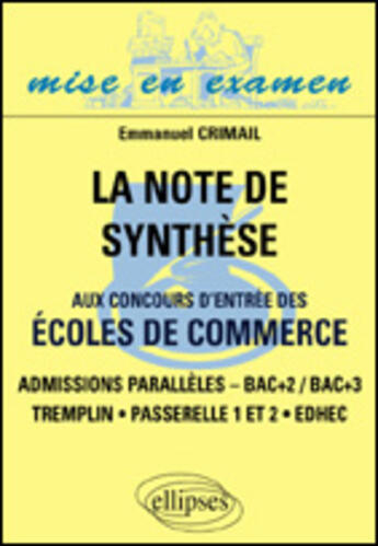 Couverture du livre « Note de synthese aux concours d entree des ecoles de commerce (la) admisions paralleles, bac + 2 / » de Emmanuel Crimail aux éditions Ellipses