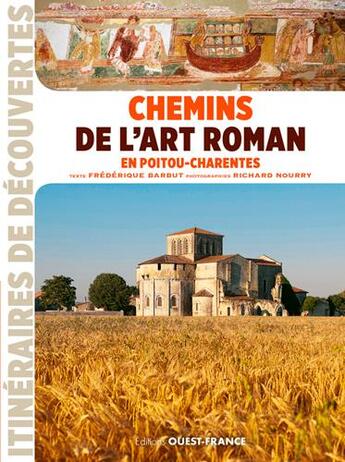Couverture du livre « Chemins d'art roman en Poitou-Charentes » de Frederique Barbut et Richard Nourry aux éditions Ouest France