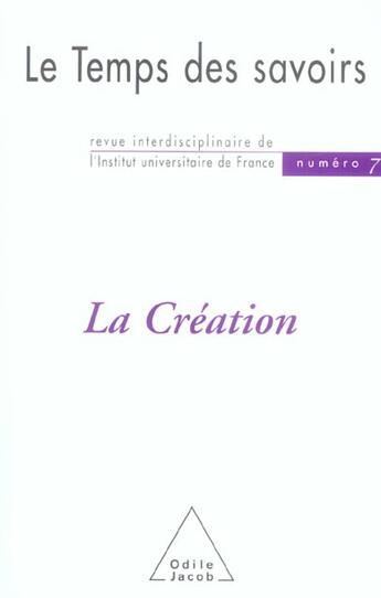 Couverture du livre « Le temps des savoirs - n 7. la creation » de Rousseau/Morvan aux éditions Odile Jacob