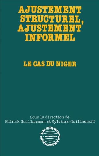 Couverture du livre « Ajustement structurel, ajustement informel ; le cas du Niger » de Patrick Guillaumont aux éditions L'harmattan
