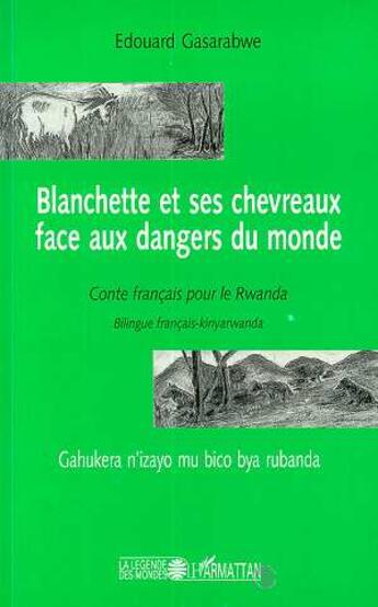 Couverture du livre « Blanchette et ses chevreaux face aux dangers du monde ; conte franÇais pour le rwanda » de Edouard Gadarabwe aux éditions L'harmattan