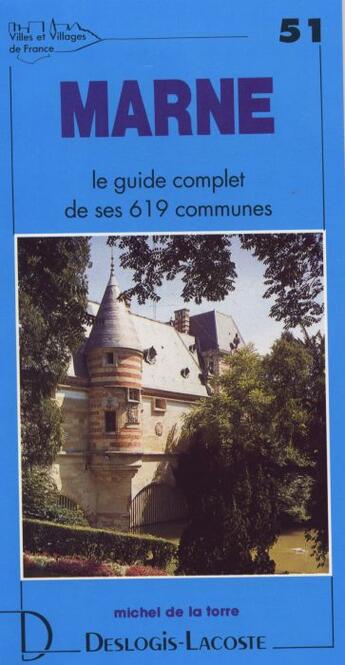 Couverture du livre « Marne ; le guide complet de ses 619 communes » de Michel De La Torre aux éditions Deslogis Lacoste