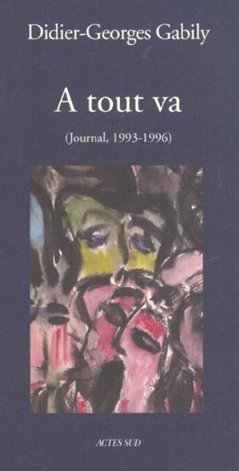 Couverture du livre « A tout va - journal 1993-1996 » de Didier-George Gabily aux éditions Actes Sud