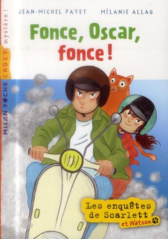 Couverture du livre « Les enquêtes de Scarlett et Watson T.5 ; fonce, Oscar, fonce ! » de Melanie Allag et Jean-Michel Payet aux éditions Milan