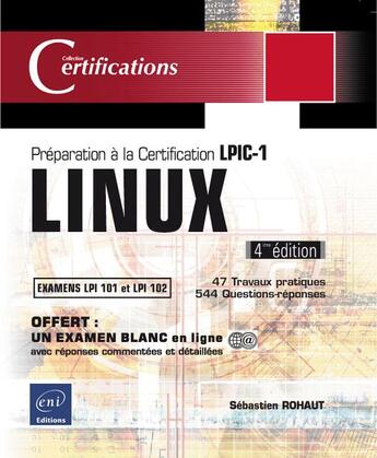 Couverture du livre « Linux ; préparation à la certification LPIC-1 (examens LPI 101 et LPI 102) ; (4e édition) » de Sebastien Rohaut aux éditions Eni