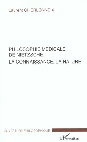 Couverture du livre « Philosophie medicale de nietzsche : la connaissance, la nature » de Laurent Cherlonneix aux éditions L'harmattan