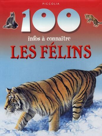 Couverture du livre « 100 infos à connaître ; les félins » de  aux éditions Piccolia