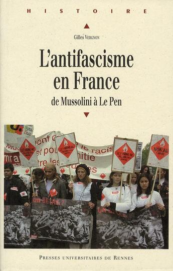 Couverture du livre « L'antifascisme en France ; de Mussolini à Le Pen » de Gilles Vergnon aux éditions Pu De Rennes