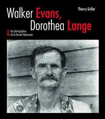 Couverture du livre « Walker Evans, Dorothea Lange & les photographes de la Grande Dépression » de Thierry Grillet aux éditions Place Des Victoires