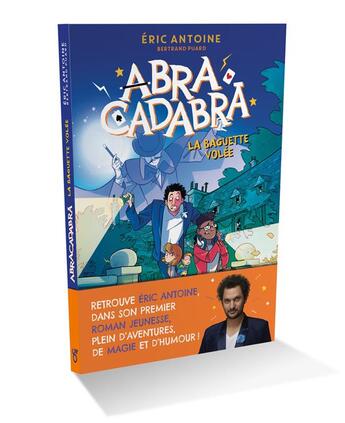 Couverture du livre « Abracadabra Tome 1 : la baguette volée » de Bertrand Puard et Eric Antoine et Giovanni Garattoni aux éditions Les Livres Du Dragon D'or