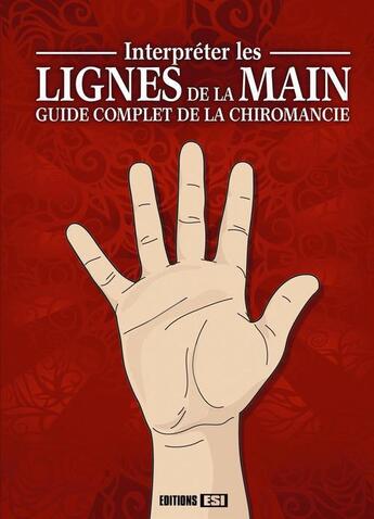 Couverture du livre « Interpréter les lignes de la main ; guide complet de la chiromancie » de Perceval aux éditions Editions Esi