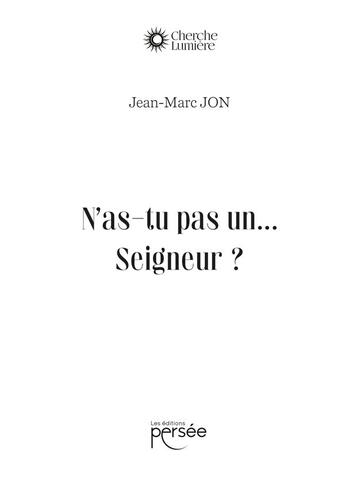 Couverture du livre « N'as-tu pas un....Seigneur ? » de Jean-Marc Jon aux éditions Persee