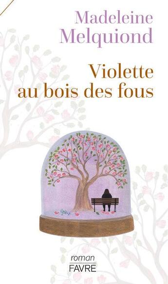 Couverture du livre « Violette au bois des fous » de Madeleine Melquiond aux éditions Favre