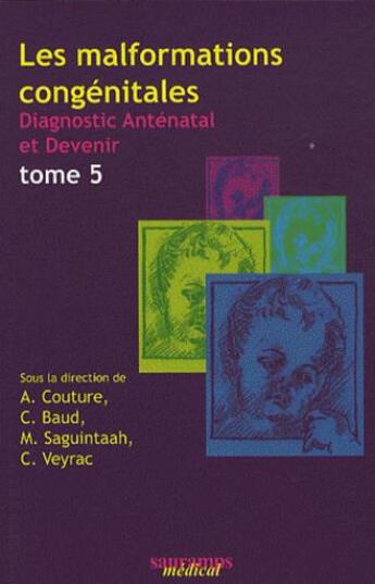 Couverture du livre « Les malformations congénitales ; diagnostic anténatal et devenir t.5 » de Alain Couture aux éditions Sauramps Medical