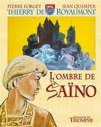 Couverture du livre « Thierry de Royaumont Tome 3 ; l'ombre de Saïno » de Jean Quimper et Pierre Forget aux éditions Triomphe