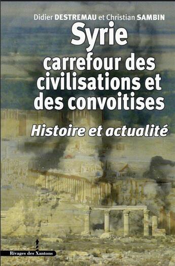 Couverture du livre « Syrie carrefour des civilisations et des convoitises - histoire et actualite » de Les Indes Savantes aux éditions Les Indes Savantes