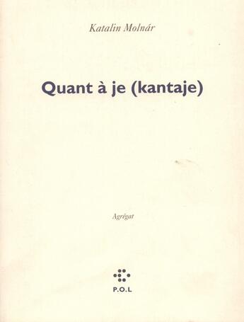 Couverture du livre « Quant à je (kantaje) » de Kati Molnar aux éditions P.o.l