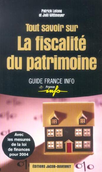 Couverture du livre « Tout Savoir Sur La Fiscalite Du Patrimoine » de Joel Wittmeyer et Patrick Lelong aux éditions Jacob-duvernet