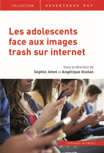 Couverture du livre « Les adolescents face aux images trash sur internet » de Sophie Jehel et Angelique Gozlan aux éditions In Press