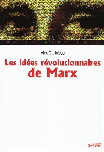 Couverture du livre « Idées révolutionnaires de Karl Marx » de Alex Callinicos aux éditions Syllepse