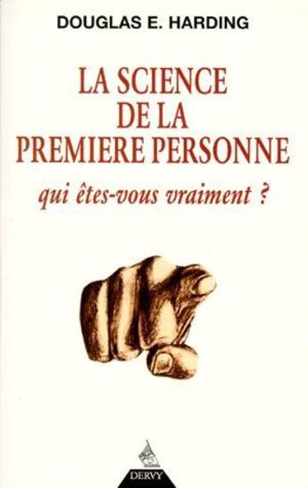 Couverture du livre « La science de la première personne ; qui êtes-vous vraiment ? » de Douglas Edison Harding aux éditions Dervy