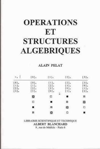 Couverture du livre « Opérations et structures algebriques » de Alain Pelat aux éditions Blanchard