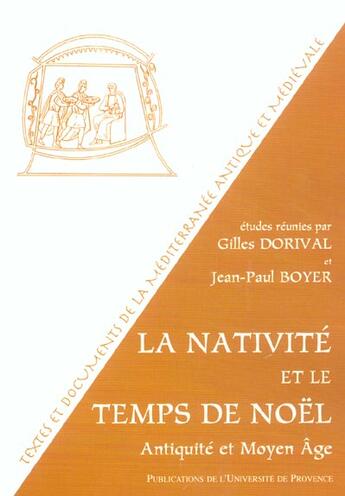 Couverture du livre « La nativite et le temps de noel - antiquite et moyen age » de Dorival Gilles aux éditions Pu De Provence