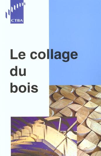 Couverture du livre « Le collage du bois » de Elbez Gerard aux éditions Fcba