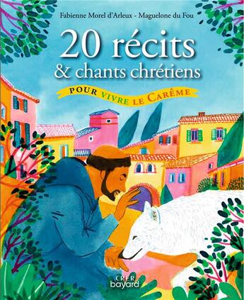 Couverture du livre « 20 récits et chants chrétiens pour vivre le Carême » de Fabienne Morel D'Arleux et Maguelone Du Fou aux éditions Crer-bayard