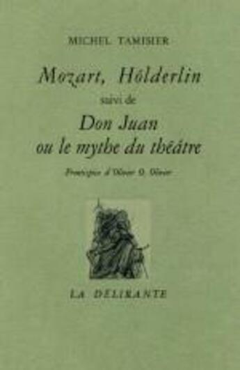 Couverture du livre « Mozart, Hölderlin ; Don Juan ou le mythe du théâtre » de Michel Tamisier aux éditions La Delirante