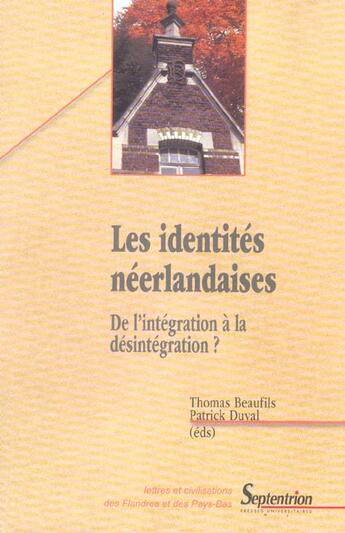 Couverture du livre « Les identites neerlandaises - de l''integration a la desintegration ? » de Pu Septentrion aux éditions Pu Du Septentrion