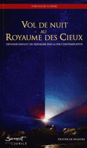 Couverture du livre « Vol de nuit au royaume des cieux » de Olivier De Maistre aux éditions Jubile