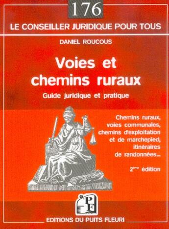 Couverture du livre « Voies et chemins ruraux ; chemins ruraux, voies communales, chemins d'exploitation et de marchepied, itineraires de rand » de Daniel Roucous aux éditions Puits Fleuri