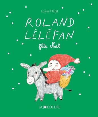 Couverture du livre « Roland lelefan fete noel » de Louise Mezel aux éditions La Joie De Lire