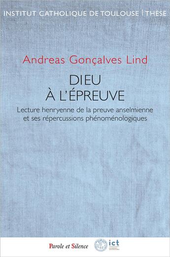 Couverture du livre « Dieu à l'épreuve : lecture henryenne de la preuve anselmienne et ses répercussions phénoménologiques » de Andreas Goncalves Lind aux éditions Parole Et Silence